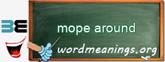 WordMeaning blackboard for mope around